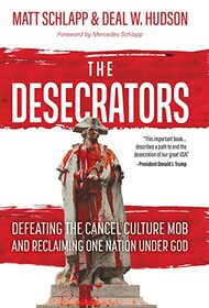 The Desecrators: Defeating the Cancel Culture Mob and Reclaiming One Nation Under God