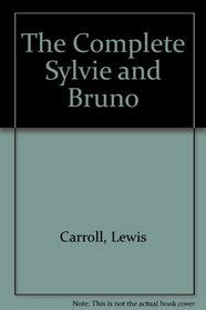 The Complete Sylvie and Bruno (Mercury House Neglected Literary Classics)
