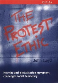 The Protest Ethic: How the Anti-Globalisation Movement Challenges Social Democracy
