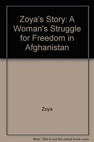 Zoya's Story: A Woman's Struggle for Freedom in Afghanistan