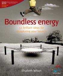 Boundless Energy: 52 Brilliant Ideas for Recapturing Your Bounce