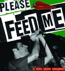 Please Feed Me: A Punk Vegan Cookbook