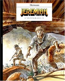 Jeremiah : L'Intgrale, tome 1 : La Nuit des Rapaces, Du sable plein les dents, Les Hritiers sauvages