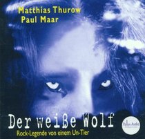 Der weie Wolf. Rock und Literarisch. CD. Rock- Legende von einem Un- Tier. ( Ab 15 J.).