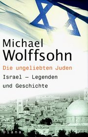 Die ungeliebten Juden: Israel, Legenden und Geschichte (German Edition)