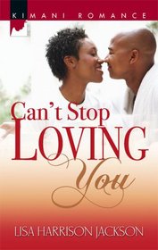 Can't Stop Loving You (Kimani Romance)