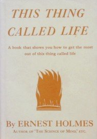 This Thing Called Life: A Book That Showns You How to Get the Most Out of This Thing Called Life