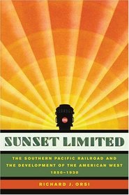 Sunset Limited : The Southern Pacific Railroad and the Development of the American West, 1850-1930