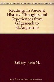Readings in ancient history: Thought and experience from Gilgamesh to St. Augustine