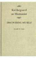 Kierkegaard As Humanist: Discovering My Self (Mcgill-Queen's Studies in the History of Ideas)