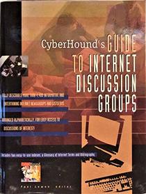 Cyberhound's Guide to Internet Discussion Groups