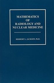 Mathematics of Radiology and Nuclear Medicine
