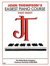 John Thompson's Easiest Piano Course - Part 8: Part 8