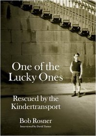 One of the Lucky Ones: Rescued by the Kindertransport