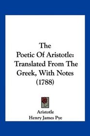 The Poetic Of Aristotle: Translated From The Greek, With Notes (1788)