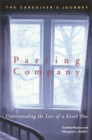 Parting Company: Understanding the Loss of a Loved One : The Caregiver's Journey