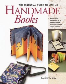 The Essential Guide to Making Handmade Books: Gabrielle Fox