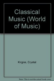 Classical Music (World of Music (Mankato, Minn.).)