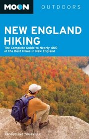 Moon New England Hiking: The Complete Guide to More Than 400 of the Best Hikes in New England (Moon Outdoors)