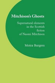 Mitchisons Ghosts: Supernatural elements  in the Scottish fiction of Naomi Mitchison