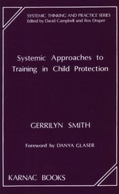 Systemic Approach to Training in Child Protection (Systemic Thinking and Practice)