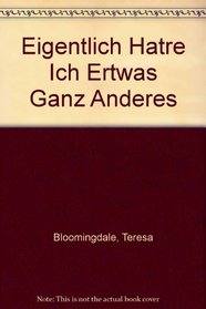 Eigentlich Hatre Ich Ertwas Ganz Anderes (German Edition)