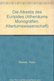 Die Alkestis des Euripides: Untersuchungen zur tragischen Form (Athenaums Monografien) (German Edition)
