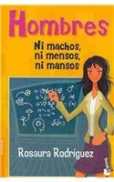 Hombres, ni machos, ni mensos, ni mansos/ Mans, Nor Machos, Not Stupid, Nor Gentle (Spanish Edition)