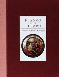 Planos en el tiempo: Memorias de Roberto Montenegro (Planes of Time: The Memoirs of Roberto Montenegro) (Spanish Edition)