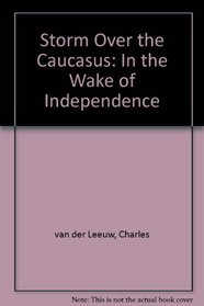 Storm over the Caucasus: In the Wake of Independence