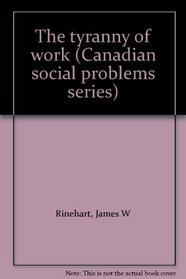 The tyranny of work (Canadian social problems series)
