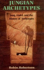 Jungian Archetypes: Jung, Godel, and the History of Archetypes