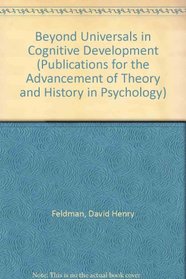 Beyond Universals in Cognitive Development (Publications for the Advancement of Theory and History in Psychology)