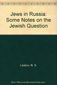 Jews in Russia: Some Notes on the Jewish Question