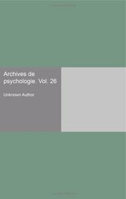 Archives de psychologie. Vol. 26 (French Edition)