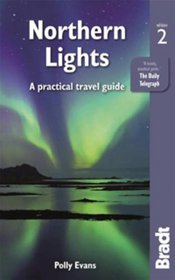 Northern Lights: A Practical Travel Guide (Bradt Travel Guide)