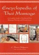 The Encyclopedia of Thai Massage: A Complete Guide to Traditional Thai Massage Therapy and Acupressure