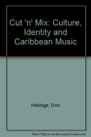 Cut 'n' Mix: Culture, Identity  Caribbean Music