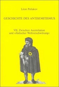 Geschichte des Antisemitismus, 8 Bde., Bd.7, Zwischen Assimilation und jdischer Weltverschwrung