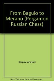 From Baguio to Merano: The World Championship Matches of 1978 and 1981 (Pergamon Russian Chess Series)