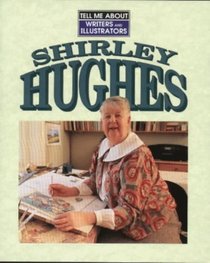 Tell Me About Shirley Hughes (Tell Me About)