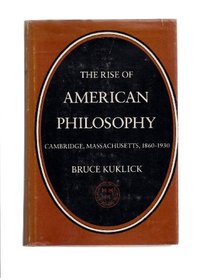 Rise of American Philosophy: Cambridge, Massachusetts, 1860-1930