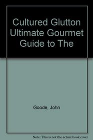 Cultured Glutton Ultimate Gourmet Guide to The