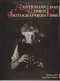 Australian women photographers: 1840-1960