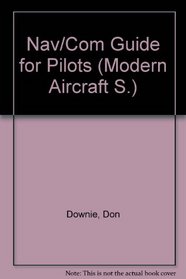 Nav/com guide for pilots (Modern aircraft series)
