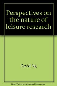 Perspectives on the Nature of Leisure Research