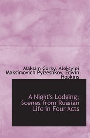 A Night's Lodging; Scenes from Russian Life in Four Acts