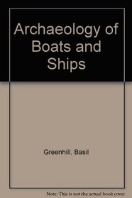 The Archaeology of Boats & Ships: An Introduction