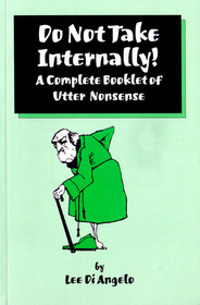 Do Not Take Internally! A Complete Booklet of Utter Nonsense