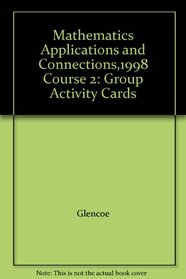 Mathematics Applications and Connections,1998 Course 2: Group Activity Cards